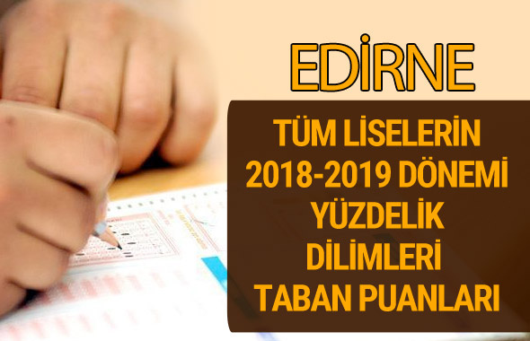 Edirne Lise taban puanları 2018 -2019 nitelikli okullar LGS yüzdelik dilimleri 