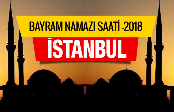 İstanbul bayramı namaz saati 2018 Diyanet listesi