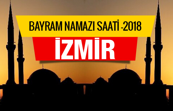 İzmir bayram namazı saati 2018 (Diyanetin bayram namazı saatleri)