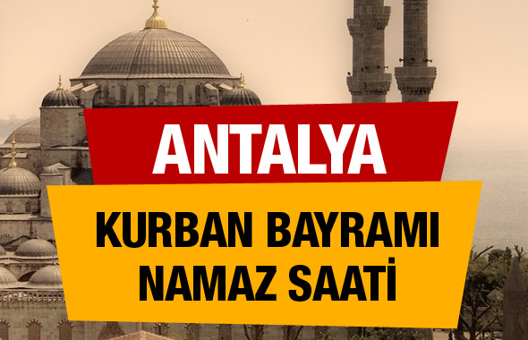 Antalya saat kaçta bayram namazını kılacak diyanet vakitleri