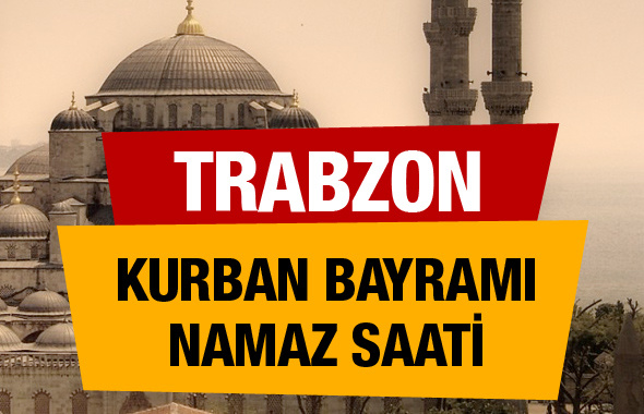 Trabzon kurban bayramı namazı saatini diyanet açıkladı
