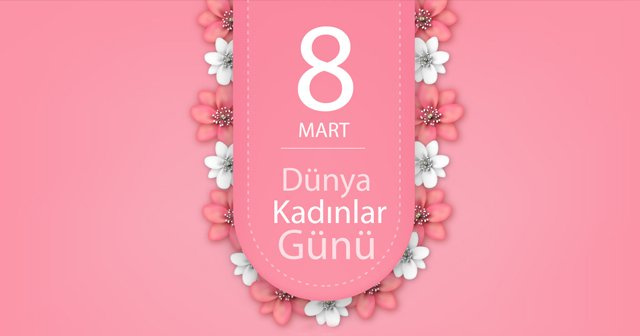 8 Mart Kadınlar Günü ne zaman 2019 hangi güne denk geliyor