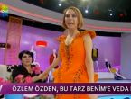 Özlem Özden Bu Tarz Benim'de elenince böyle gitti