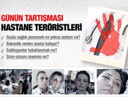 Bugün hastane teröristlerini tartışıyoruz