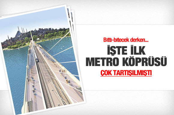 İşte İstanbul'un ilk metro köprüsü