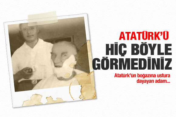 Atatürk'ün boğazına ustura dayayan adam