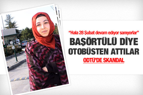 ODTÜ'de başörtülüyü otobüsten attılar