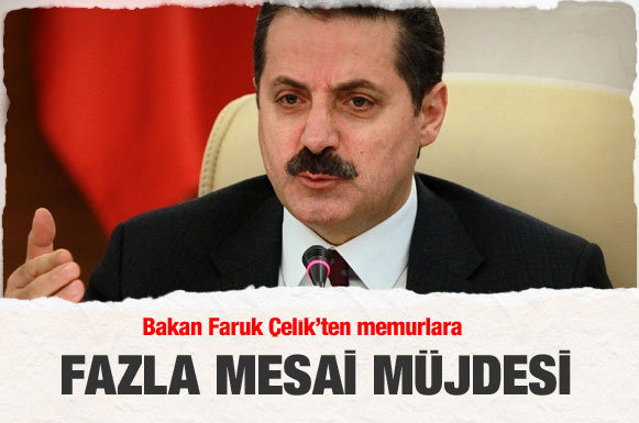 Bakan Çelik'ten memurlara fazla mesai müjdesi