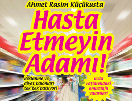 Ambalajlı yalana son: Hasta etmeyin adamı!