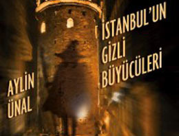 İşte İstanbullu büyücülerin gizemli öyküleri