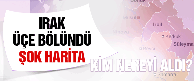 IRAK SON DURUM IRAK 3'E BÖLÜDÜ.jpg
