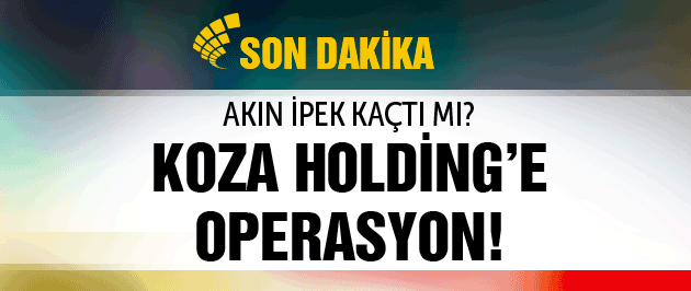 koza-akin-ipek-operasyonu-son-durum-ne.jpg