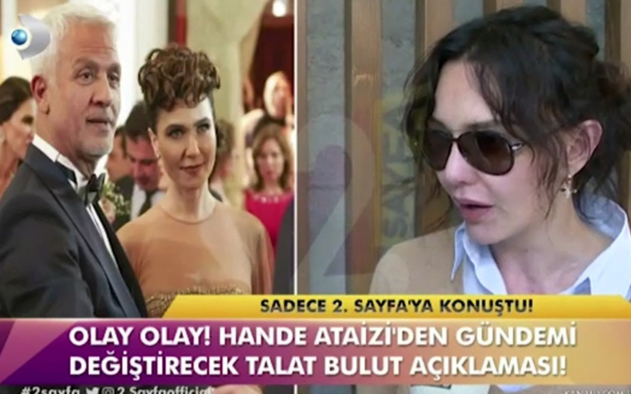 Hande Ataizi'den Talat Bulut'a olay sözler!