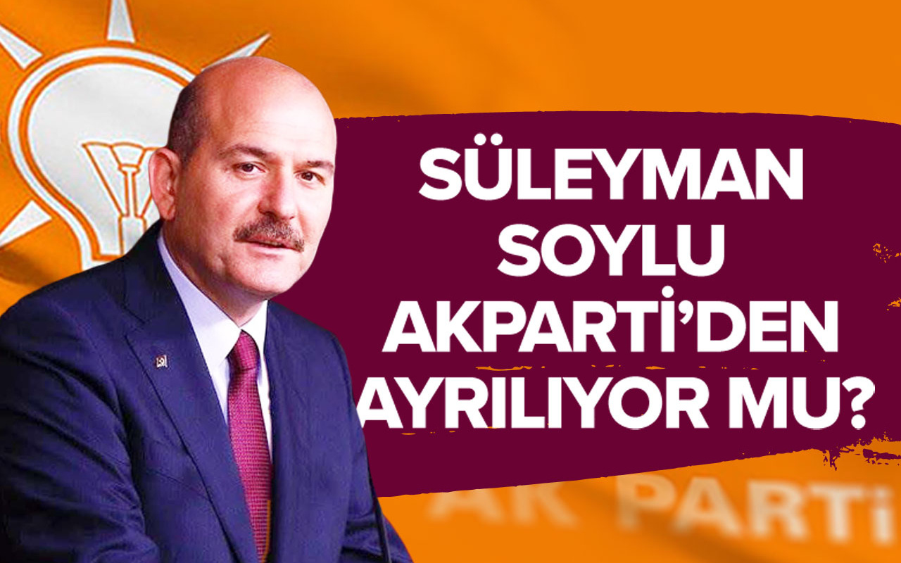 Süleyman Soylu AK Parti'den ayrılıyor mu?