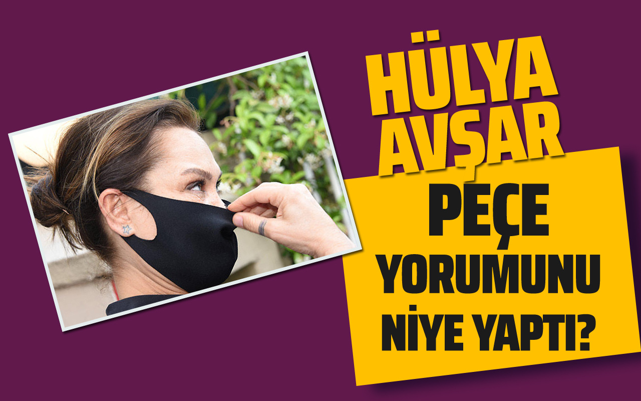 Hülya Avşar skandal 'peçe' yorumunu niye yaptı?