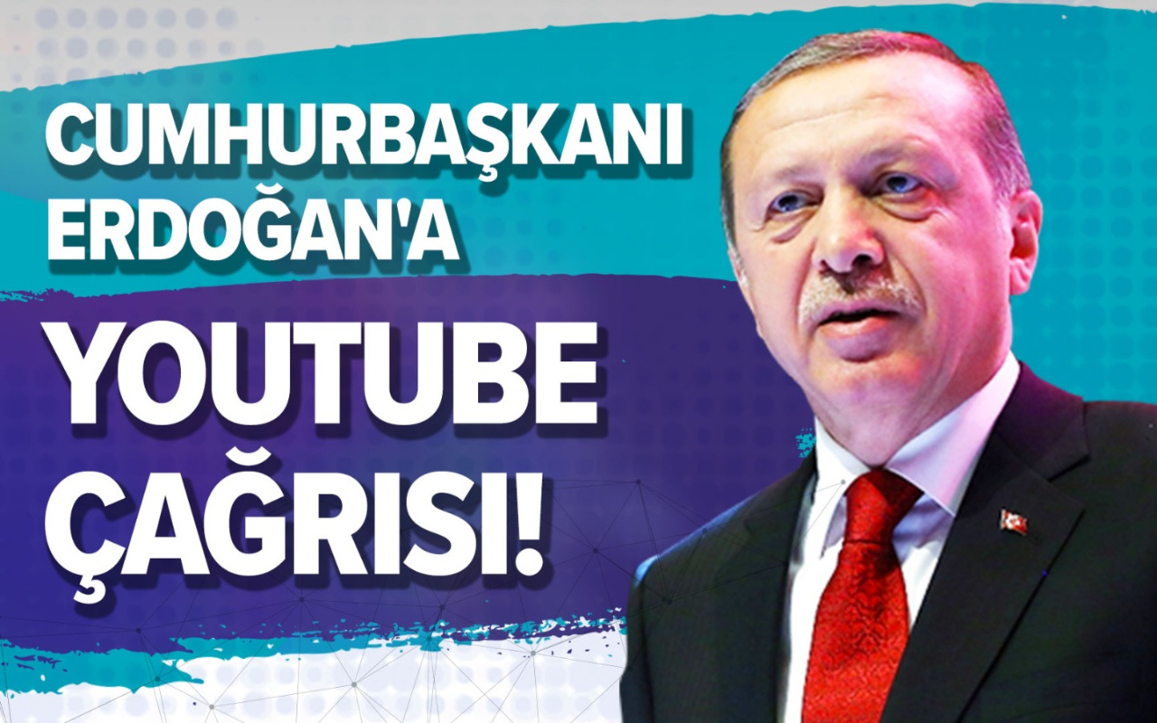 Cumhurbaşkanı Recep Tayyip Erdoğan'a Youtube çağrısı!