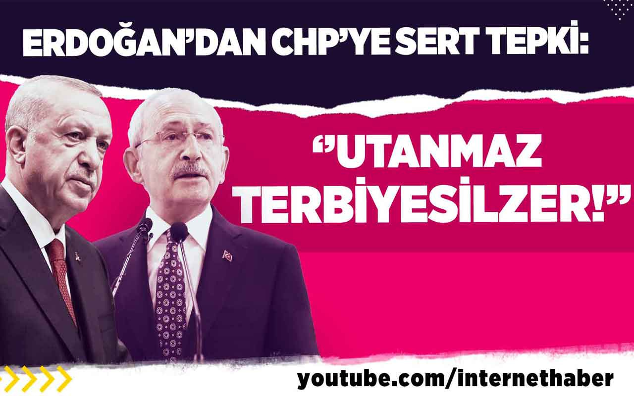 Erdoğan'dan CHP'ye sert tepki: ''Utanmaz terbiyesizler!''