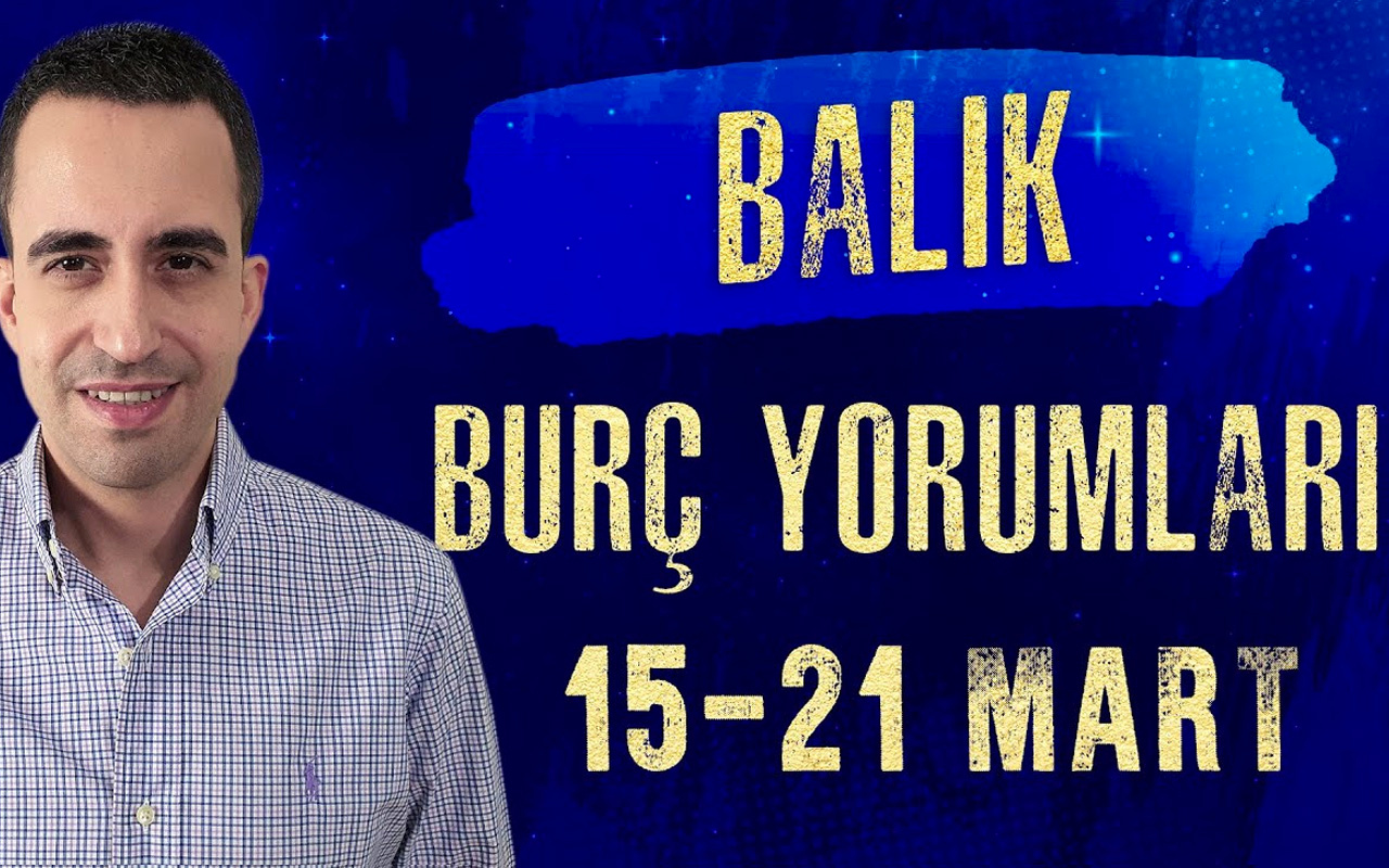 Balık burcu 15-21 Mart haftalık burç yorumları maddi konular ön planda!