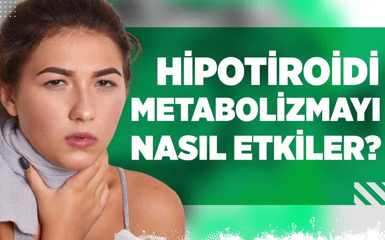 Hipotiroidi metabolizmayı nasıl etkiler?