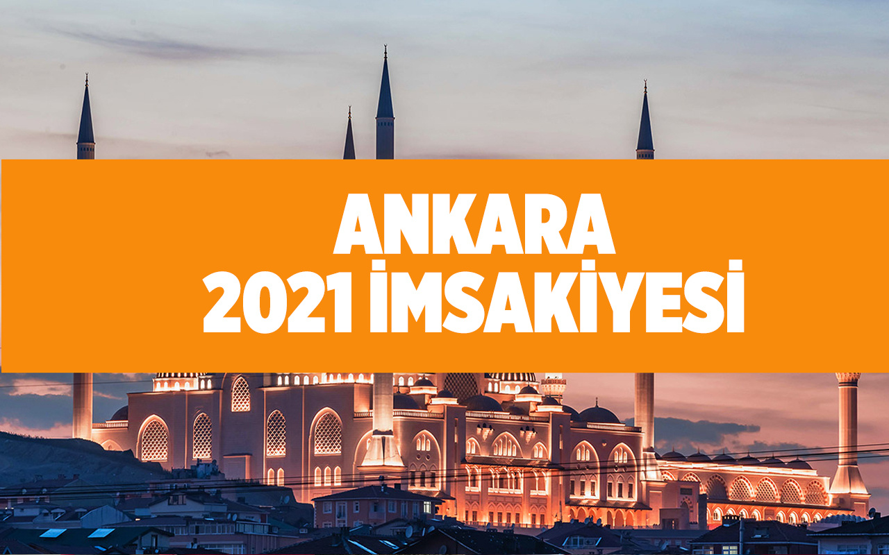 Ankara sahur saatleri 2021 iftar kaçta açılacak?