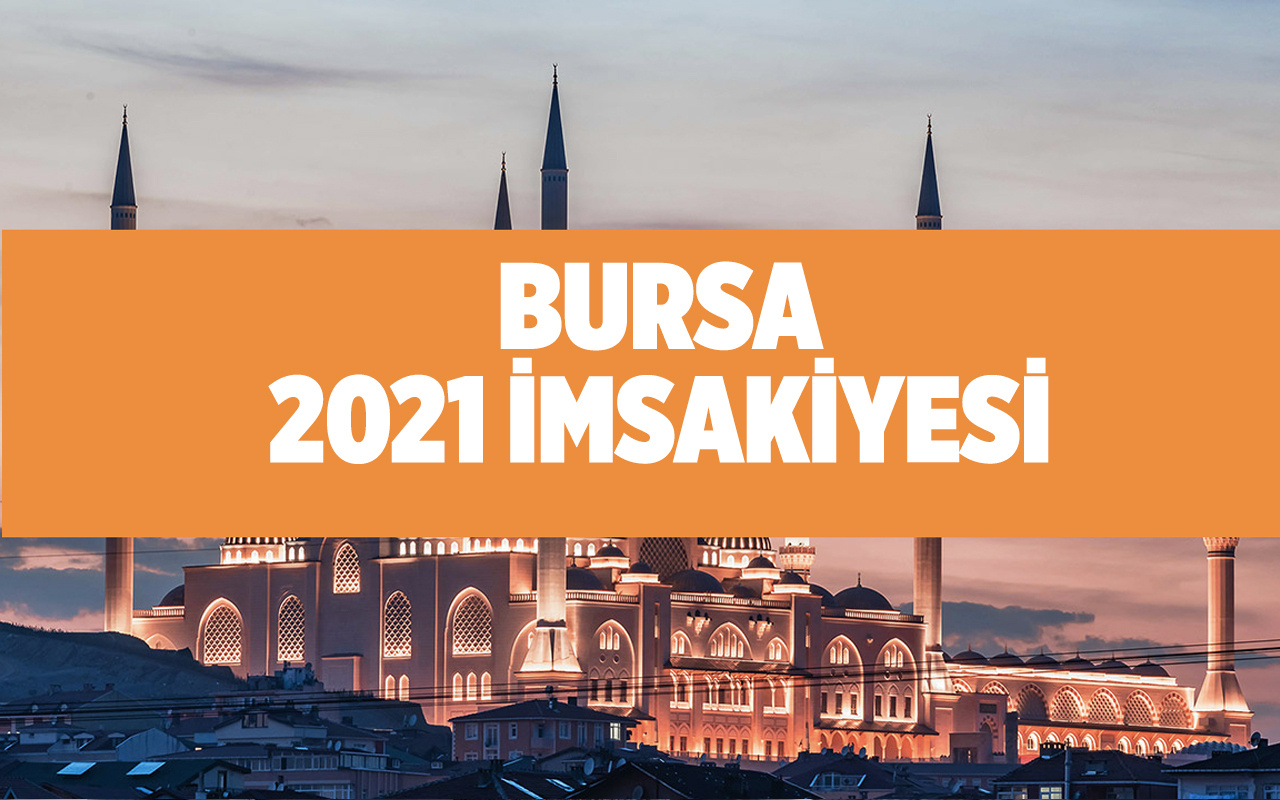 Bursa imsakiyesi 2021 Diyanet Bursa'da iftar saat kaçta?