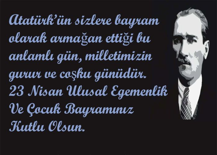 23 Nisan mesajları 2021 kısa resimli 23 Nisan Atatürk sözleri