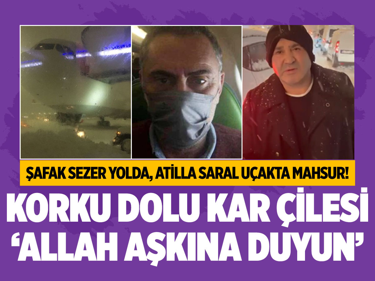 İstanbul'da kar yağışı uçuş seferleri iptal Atilla Saral uçakta Şafak Sezer trafikte mahsur kaldı!