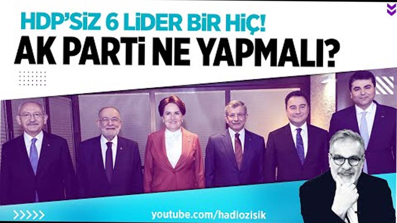 Altı liderin HDP'siz buluşmasından bir şey çıkmaz!