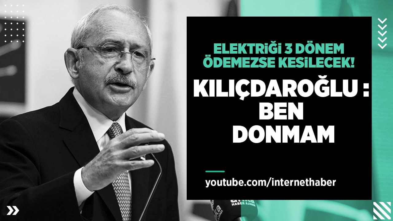 Kemal Kılıçdaroğlu'nun elektriği 3 dönem ödemezse kesilecek!