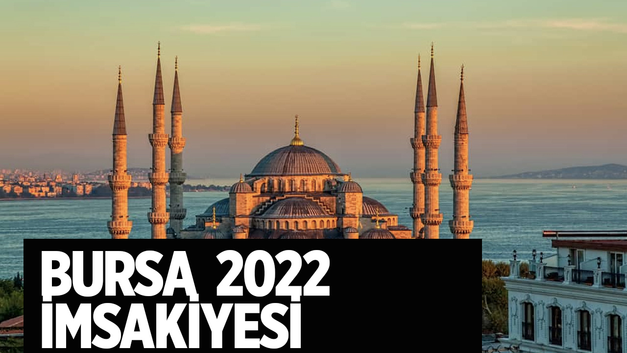 Bursa sahur kaçta 2022 Balıkesir imsakiyesi iftar kaçta Diyanet tablosu