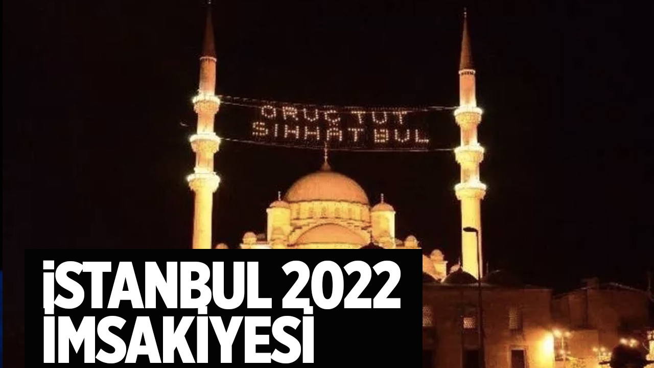İstanbul imsakiyesi 2022 sahur ne zaman imsak ve iftar saat kaçta?