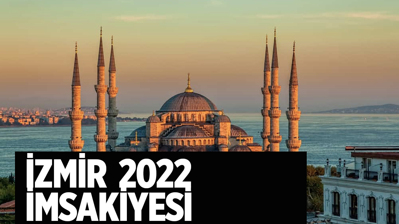 İzmir sahur vakti kaçta 2022 İzmir imsakiye iftar ve sahur vakti