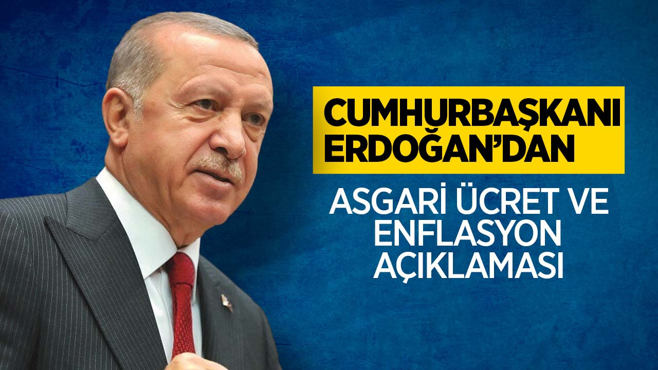 Cumhurbaşkanı Erdoğan'dan asgari ücret ve enflasyon açıklaması!