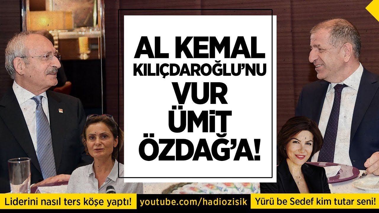 Al Kemal Kılıçdaroğlu'nu vur Ümit Özdağ'a! Hadi Özışık yorumluyor...