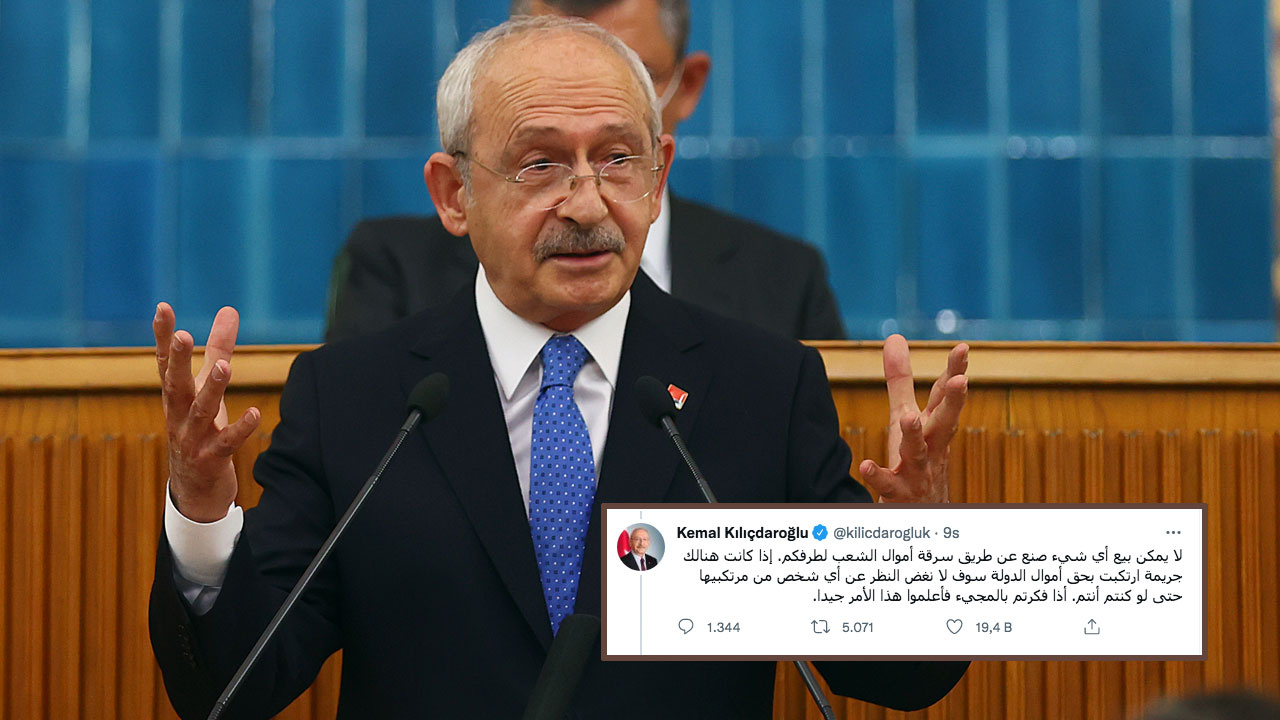 Kılıçdaroğlu Arapça tweet attı: Bu işte bir damla mürekkebi olan herkes vatan hainidir!