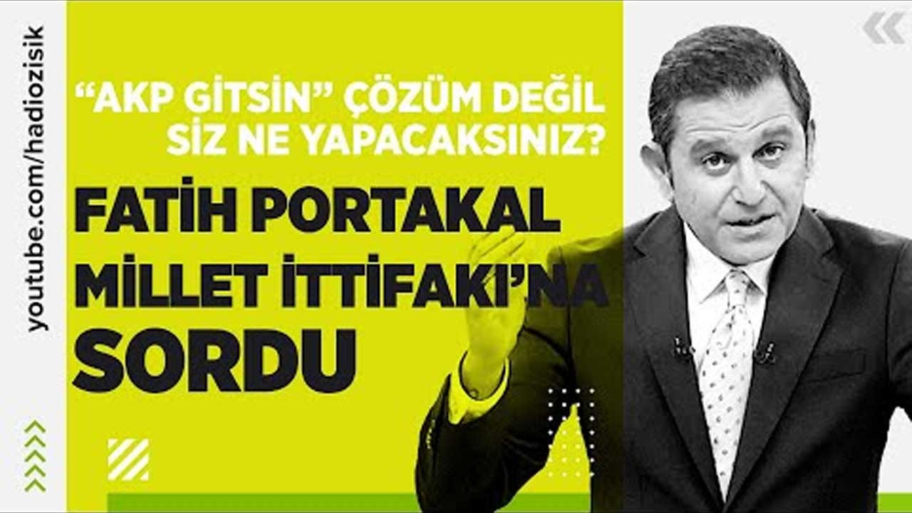 Fatih Portakal sordu: ''AKP gitsin'' çözüm değil, siz ne yapacaksınız? Hadi Özışık yorumluyor...