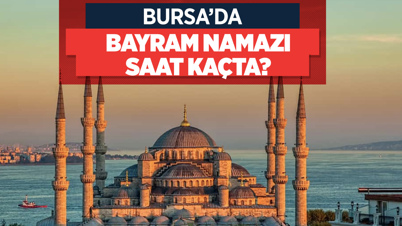 Bursa namaz vakti saat kaçta Diyanet kurban bayramı namaz saatleri