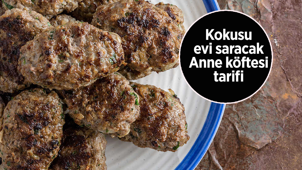 Kokusu bile sizi çocukluğunuza götürecek işte evinizi şenlendirecek anne köftesi tarifi