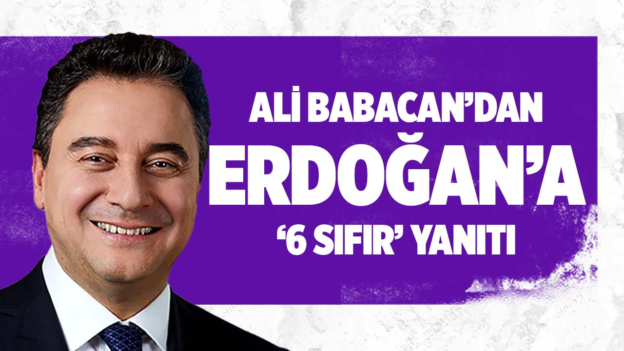 Ali Babacan'dan Erdoğan'a '6 sıfır' yanıtı