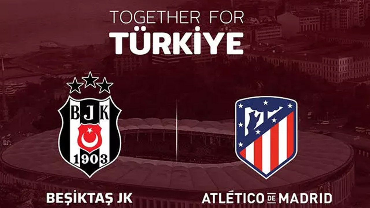 Beşiktaş ile Atletico Madrid depremzedeler için dostluk maçı yapacak