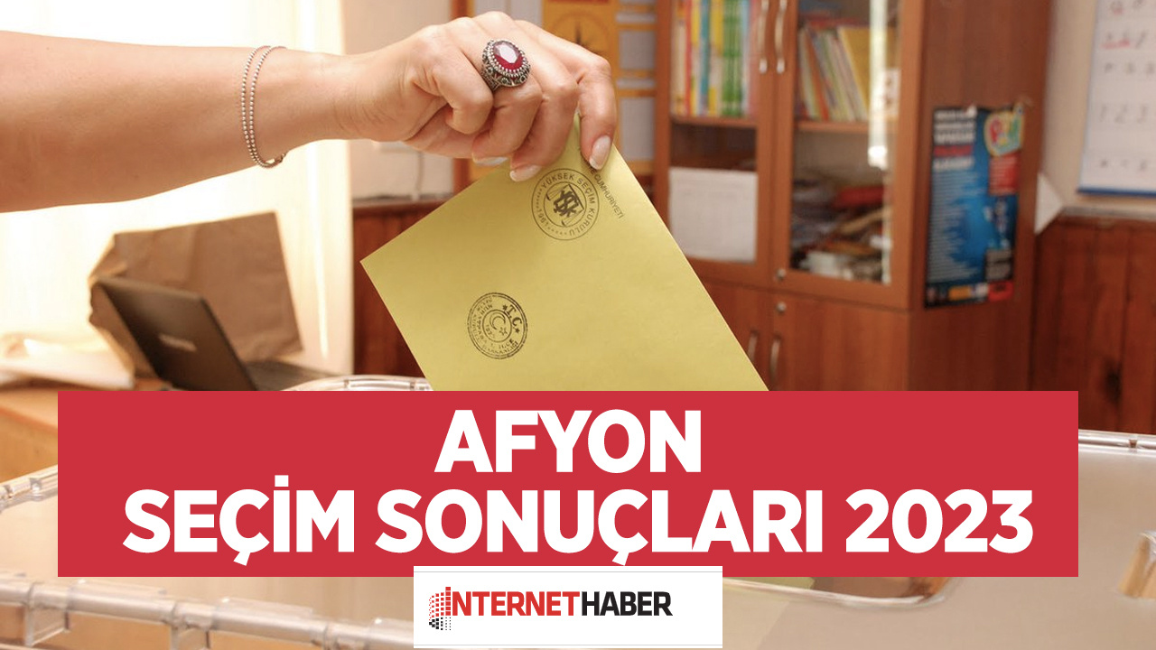 Afyon seçim sonuçları 2023 son oy durumu nedir? Başmakçı, Bayat, Bolvadin, Çay seçim sonuçları 2023