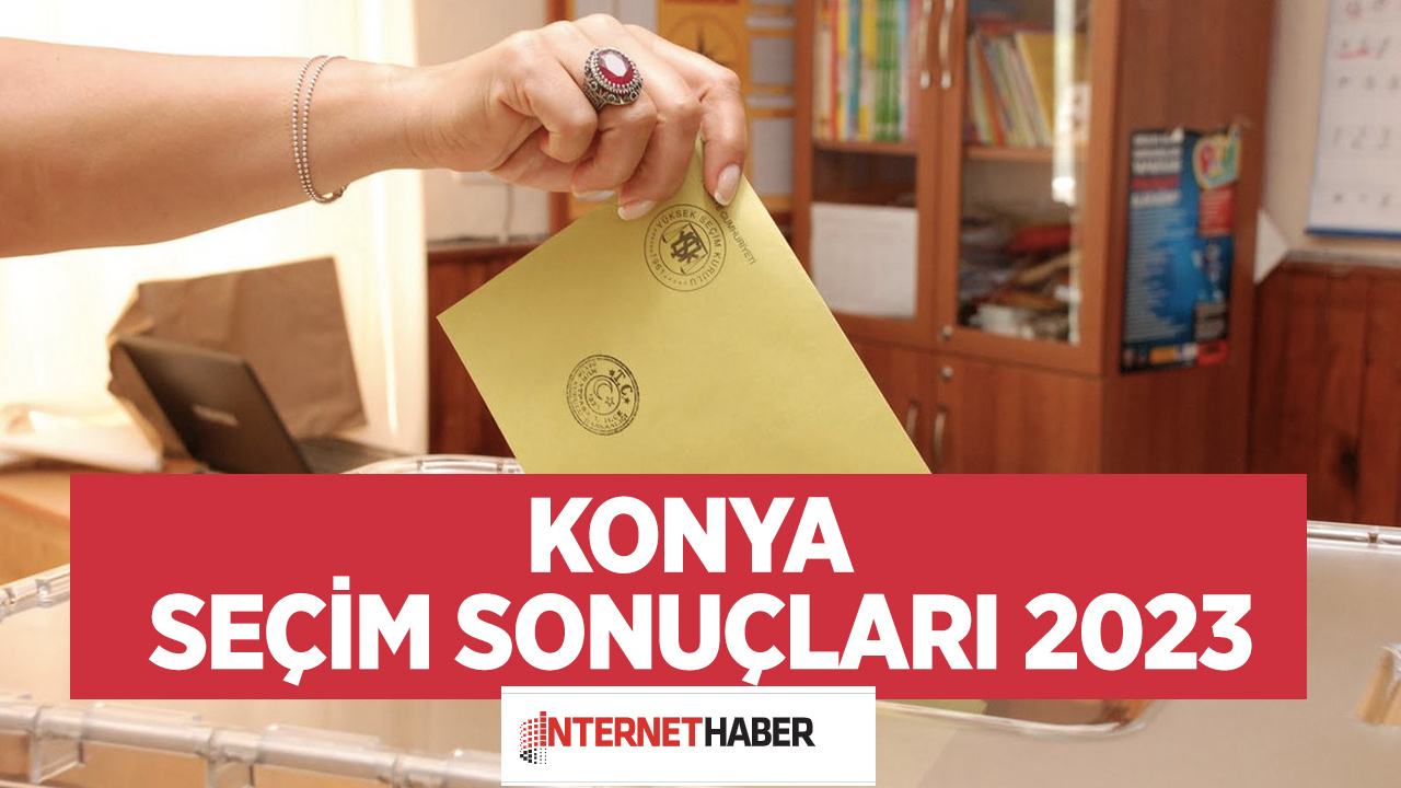 2023 Konya seçim sonuçları son durum ne? Bozkır, Çeltik, Cihanbeyli, Çumra, Derbent seçim sonuçları 2023
