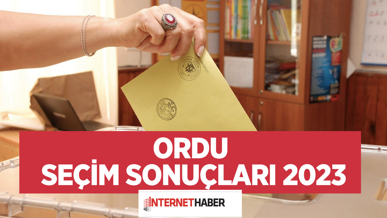 Ordu seçim sonuçları 2023 son tablo Akkuş, Altınordu, Aybastı, Çamaş seçim sonuçları 2023