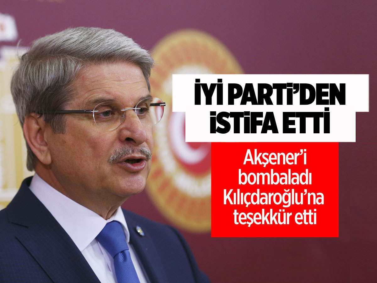 Aytun Çıray İyi Parti'den istifa etti Akşener'e sert eleştiriler