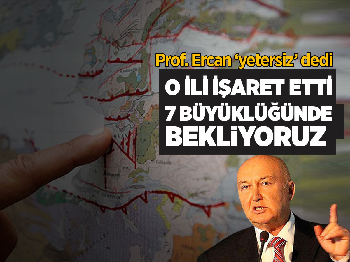 Prof. Dr. Ahmet Ercan o ili işaret etti: 7 büyüklüğünde deprem bekliyoruz