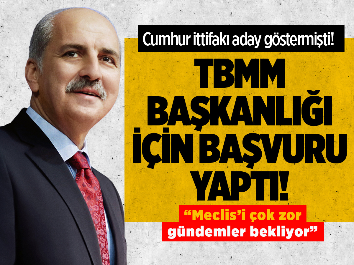 Numan Kurtulmuş TBMM Başkanlığı için adaylık başvurusu yaptı