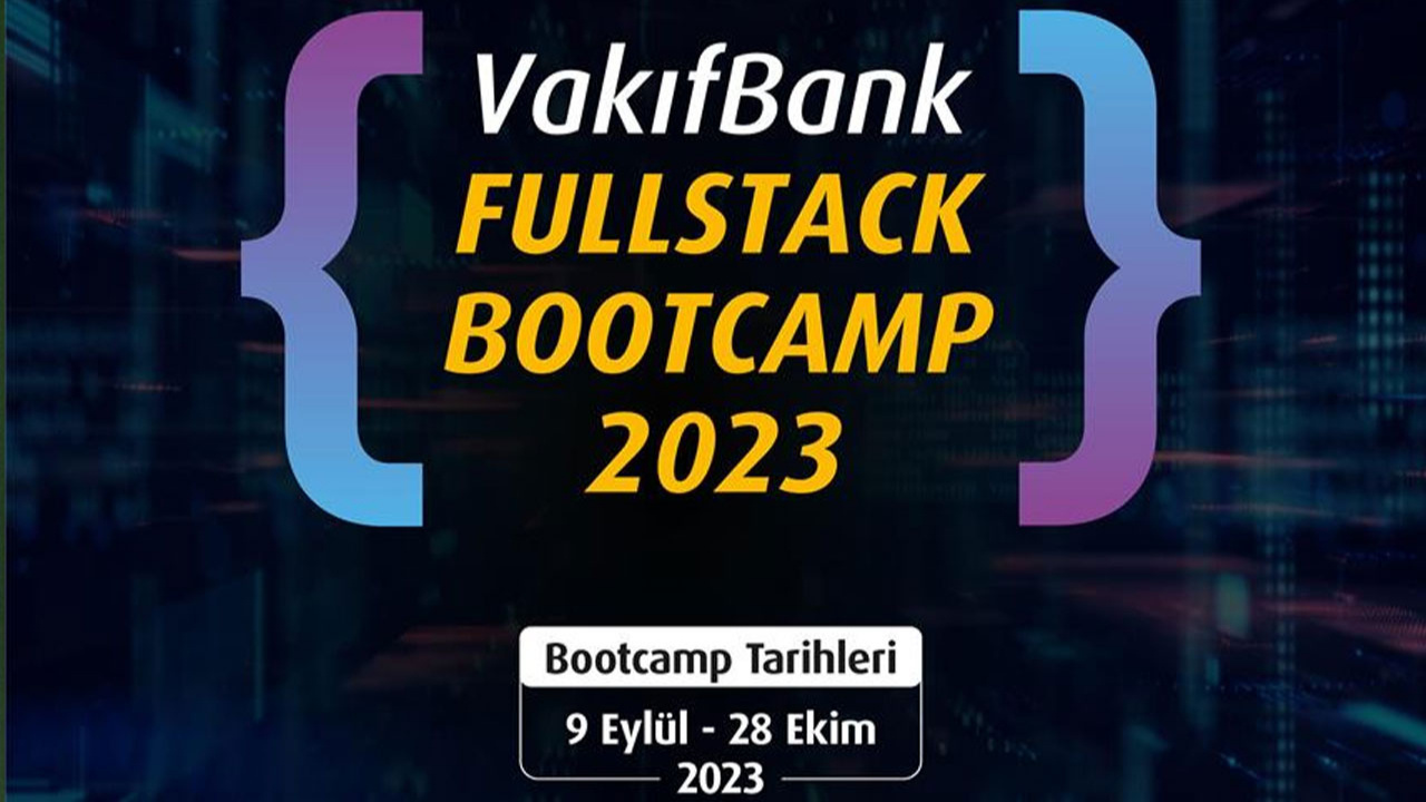 VakıfBank Fullstack Bootcamp 2023'e başvurular 10 Ağustos'ta sona erecek!
