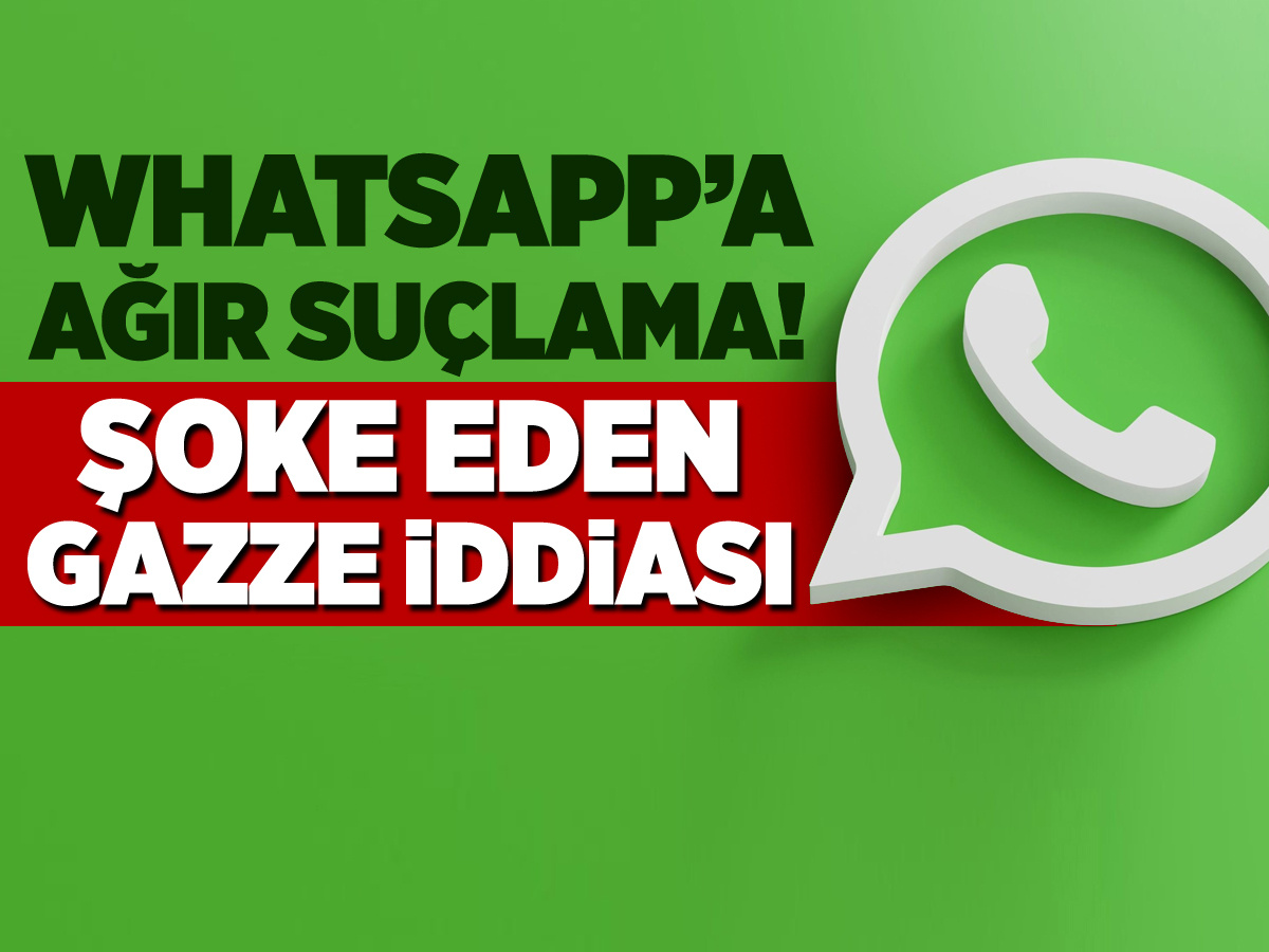 WhatsApp'a ağır suçlama! Şoke eden Gazze iddiası