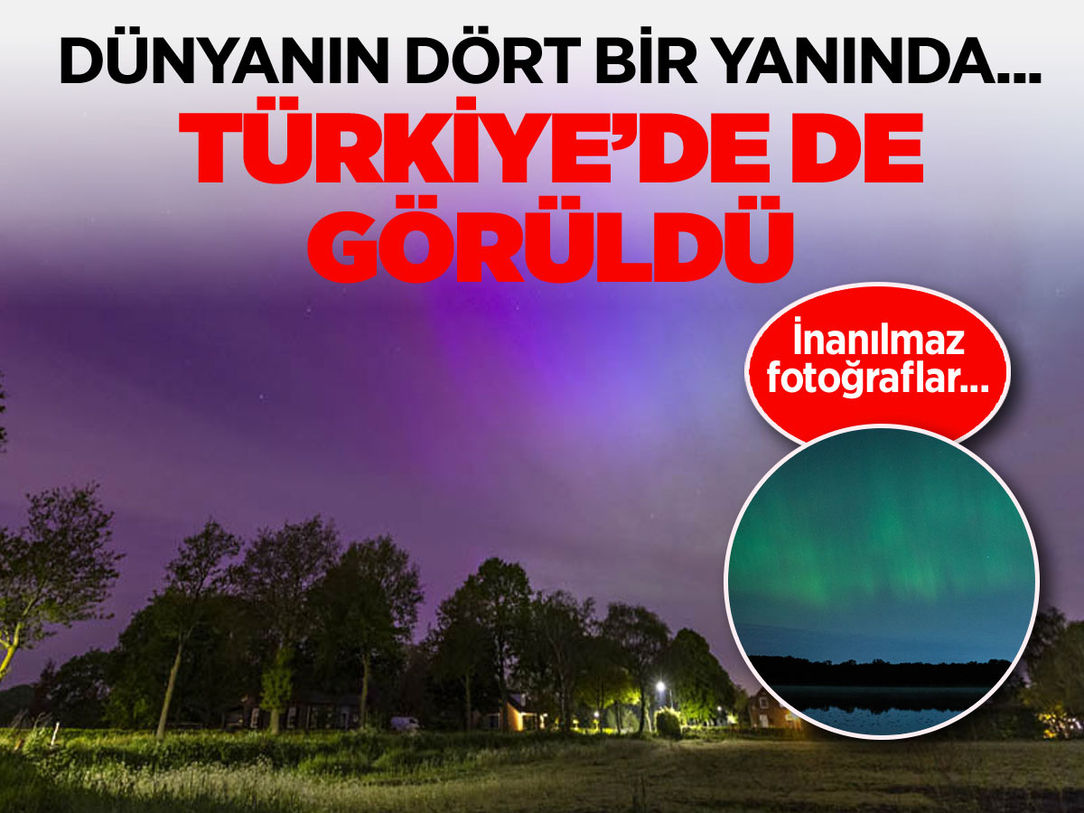 Dünyanın dört bir yanında Kuzey Işıkları! Türkiye'de de görüldü, inanılmaz fotoğraflar