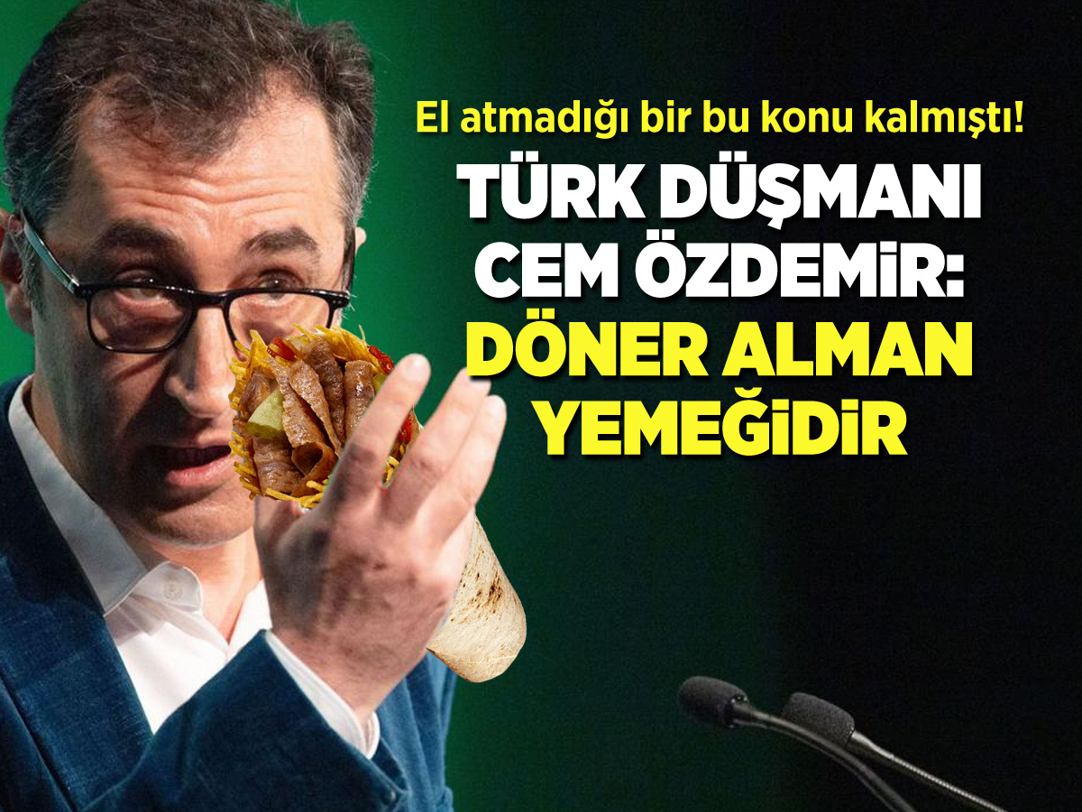 Türkiye düşmanı Cem Özdemir: Döner Alman yemeğidir
